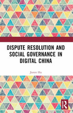 Dispute Resolution and Social Governance in Digital China - Jieren Hu
