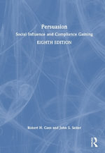 Persuasion : Social Influence and Compliance Gaining - John S.  Seiter