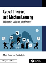 Causal Inference and Machine Learning : In Economics, Social, and Health Sciences - Mutlu  Yuksel