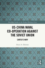 US-China Naval Co-operation Against the Soviet Union : Carter's Navy - Bruce A. Elleman