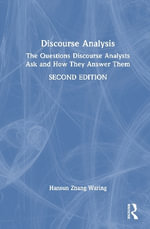 Discourse Analysis : The Questions Discourse Analysts Ask and How They Answer Them - Hansun Zhang  Waring