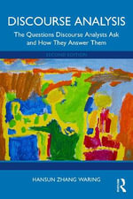 Discourse Analysis : The Questions Discourse Analysts Ask and How They Answer Them - Hansun Zhang  Waring