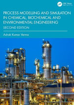 Process Modelling and Simulation in Chemical, Biochemical and Environmental Engineering - Ashok Kumar Verma