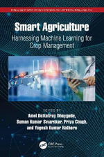 Intelligent Data-Driven Systems and Artificial Intelligence : Harnessing Machine Learning for Crop Management - Amol Dattatray Dhaygude