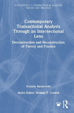 Contemporary Transactional Analysis Through an Intersectional Lens : Deconstruction and Reconstruction of Theory and Practice - Victoria Baskerville