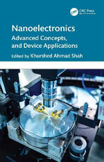 Nanoelectronics : Advanced Concepts and Device Applications - Khurshed Ahmad  Shah