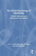 The Social Psychology of Citizenship : Critical Advances and Interdisciplinary Insights - Eleni Andreouli