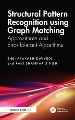 Structural Pattern Recognition using Graph Matching : Approximate and Error-Tolerant Algorithms - Shri Prakash Dwivedi