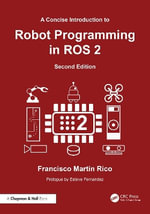 A Concise Introduction to Robot Programming with ROS 2 - Francisco Martin Rico