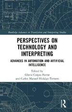 Perspectives on Technology and Interpreting : Advances in Automation and Artificial Intelligence - Carlos Manuel Hidalgo-Ternero