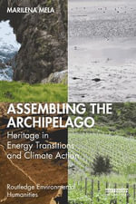 Assembling the Archipelago : Heritage in Energy Transitions and Climate Action - Marilena Mela