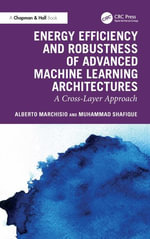 Energy Efficiency and Robustness of Advanced Machine Learning Architectures : A Cross-Layer Approach - Alberto Marchisio