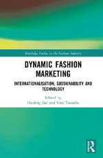 Dynamic Fashion Marketing : Internationalisation, Sustainability and Technology - Huifeng Bai