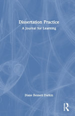Dissertation Practice : A Journal for Learning - Diane Bennett Durkin