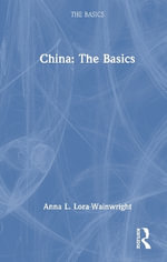 China : The Basics - Anna Lora-Wainwright
