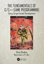 The Fundamentals of C/C++ Game Programming : Using Target-based Development - Brian Beuken