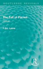 The Fall of Parnell : 1890-91 - F.S.L. Lyons