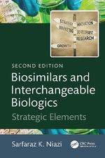 Biosimilars and Interchangeable Biologics : Strategic Elements - Sarfaraz K.  Niazi