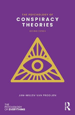 The Psychology of Conspiracy Theories : The Psychology of Everything - Jan-Willem van Prooijen