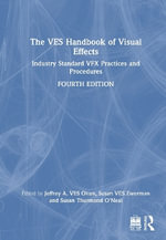 The VES Handbook of Visual Effects : Industry Standard VFX Practices and Procedures - Susan Thurmond O'Neal