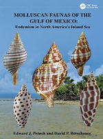 Molluscan Faunas of the Gulf of Mexico : Endemism in North America's Inland Sea - David P.  Berschauer