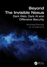 Beyond The Invisible Nexus : Dark Web, Dark AI and Offensive Security - Akashdeep Bhardwaj