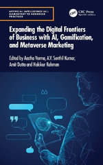 Expanding the Digital Frontiers of Business with AI, Gamification, and Metaverse Marketing : Artificial Intelligence AI: Elementary to Advanced Practices - A.V. Senthil Kumar