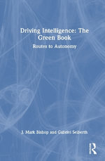 Driving Intelligence : The Green Book: Routes to Autonomy - J. Mark Bishop