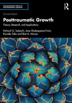 Posttraumatic Growth : Theory, Research, and Applications - Richard G. Tedeschi