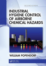 Industrial Hygiene Control of Airborne Chemical Hazards, Second Edition - William  Popendorf
