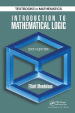 Introduction to Mathematical Logic : Discrete Mathematics and Its Applications - Elliott Mendelson