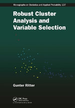 Robust Cluster Analysis and Variable Selection : Chapman & Hall/CRC Monographs on Statistics and Applied Probability - Gunter  Ritter
