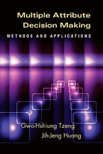 Multiple Attribute Decision Making : Methods and Applications - Gwo-Hshiung Tzeng