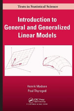 Introduction to General and Generalized Linear Models : Chapman & Hall/CRC Texts in Statistical Science - Henrik Madsen