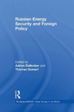 Russian Energy Security and Foreign Policy : Routledge/GARNET series - Adrian Dellecker