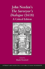 John Norden's The Surveyor's Dialogue (1618) : A Critical Edition - Mark Netzloff