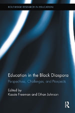 Education in the Black Diaspora : Perspectives, Challenges, and Prospects - Ethan  Johnson