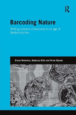 Barcoding Nature : Shifting Cultures of Taxonomy in an Age of Biodiversity Loss - Brian  Wynne