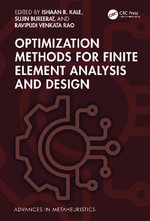 Optimization Methods for Finite Element Analysis and Design : Advances in Metaheuristics - Ishaan R. Kale