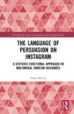 The Language of Persuasion on Instagram : A Systemic Functional Approach to Multimodal Tourism Discourse - Elena Mattei