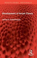 Development of Social Theory : Routledge Revivals - James P. Lichtenberger