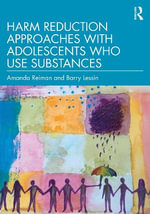 Harm Reduction Approaches with Adolescents Who Use Substances - Amanda Reiman