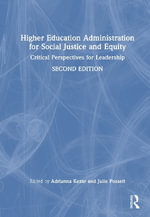 Higher Education Administration for Social Justice and Equity : Critical Perspectives for Leadership - Adrianna  Kezar