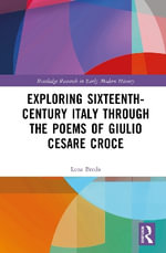 Exploring Sixteenth-Century Italy Through the Poems of Giulio Cesare Croce : Routledge Research in Early Modern History - Lena Breda