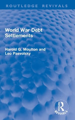 World War Debt Settlements : Routledge Revivals - Harold G. Moulton