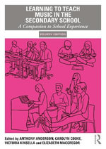 Learning to Teach Music in the Secondary School : A Companion to School Experience - Anthony Anderson
