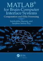 MATLAB® for Brain-Computer Interface Systems : Computation and Data Processing - Faridoddin  Shariaty