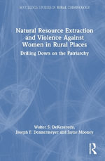 Natural Resource Extraction and Violence Against Women in Rural Places : Drilling Down on the Patriarchy - Jayne Mooney