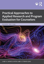 Practical Approaches to Applied Research and Program Evaluation for Counselors - A. Stephen  Lenz