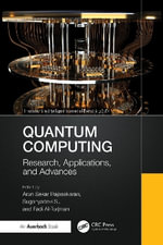 Quantum Computing : Research, Applications, and Advances - Arun Sekar Rajasekaran